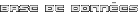 Base de donn&eacute;s